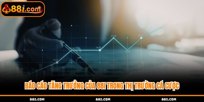 Báo cáo tăng trưởng của 88i trong thị trường