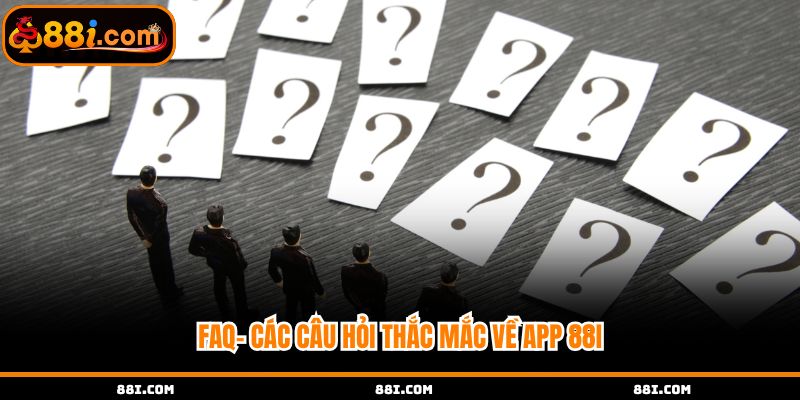 Các câu hỏi thắc mắc về app 88i