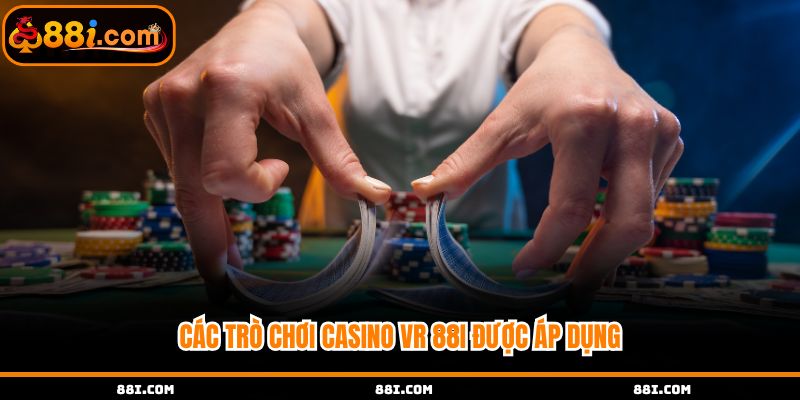Tổng quan các tựa game được VR áp dụng Casino