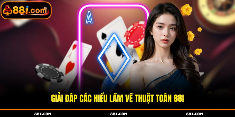 Giải đáp các hiểu lầm về thuật toán 88i