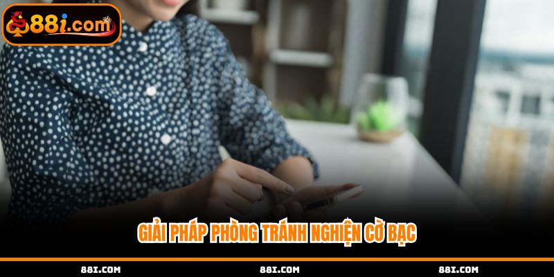 Giải pháp phòng tránh khi xa đà vào cờ bạc