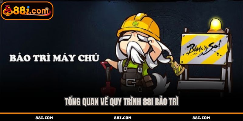 Tổng quan về quy trình 88i bảo trì