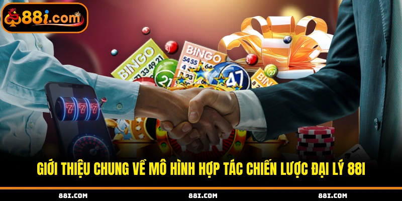 Giới thiệu chung về mô hình hợp tác chiến lược đại lý 88i