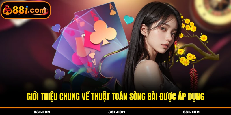 Giới thiệu chung về thuật toán sòng bài được áp dụng