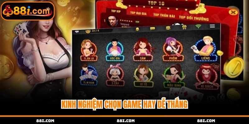 Kinh nghiệm chọn game hay dễ thắng