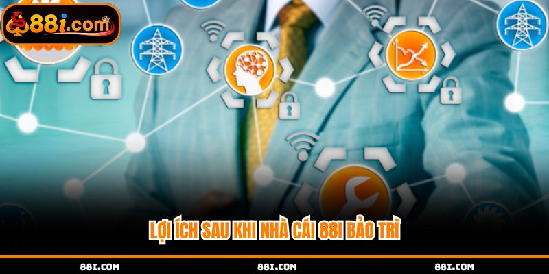 Lợi ích sau khi nhà cái tiến hành bảo trì