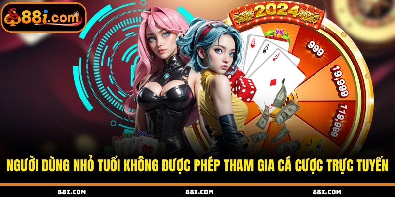 Người dùng nhỏ tuổi không được phép tham gia cá cược