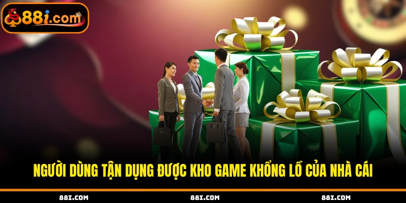 Người dùng tận dụng được kho game khổng lồ của nhà cái