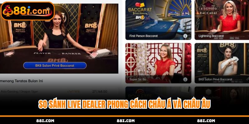 So sánh live Dealer Châu Á và Châu Âu