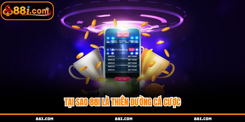 Tại sao 88i là thiên đường cá cược