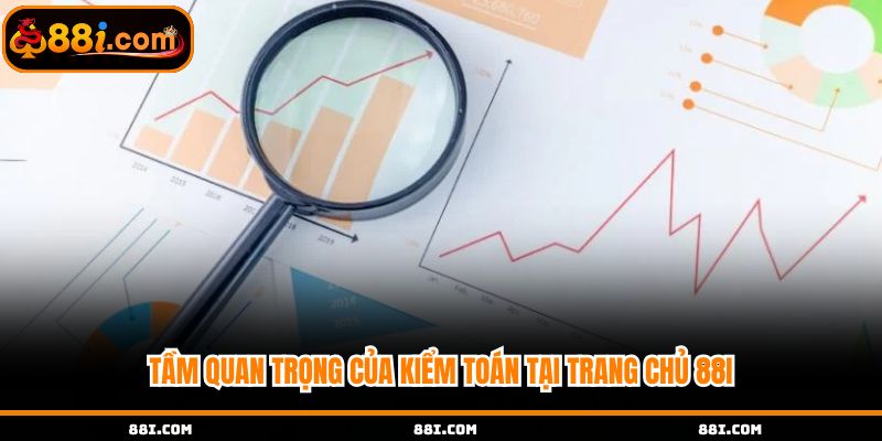 Tầm quan trọng của kiểm toán tại trang chủ 88i