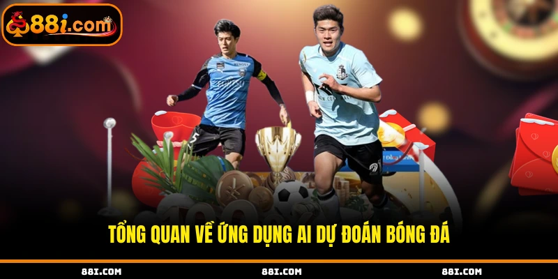 Tổng quan về ứng dụng AI dự đoán bóng đá