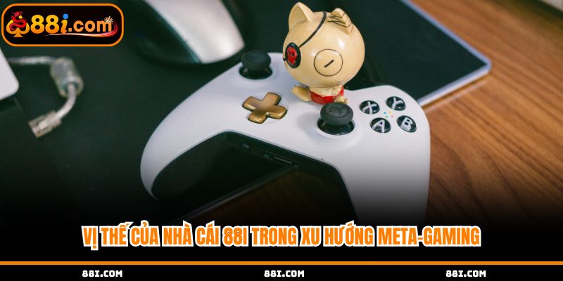Vị thế của nhà cái khi sử dụng meta gaming 