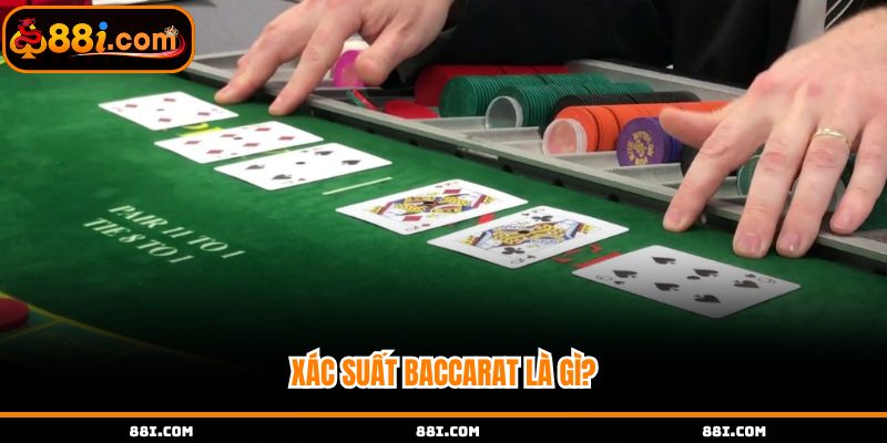 Tìm hiểu xác suất baccarat